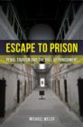 Escape to Prison : Penal Tourism and the Pull of Punishment - Book