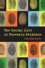 The Social Life of Forensic Evidence - Book
