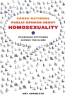 Cross-National Public Opinion about Homosexuality : Examining Attitudes across the Globe - Book