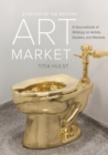 A History of the Western Art Market : A Sourcebook of Writings on Artists, Dealers, and Markets - Book