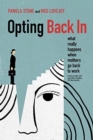 Opting Back In : What Really Happens When Mothers Go Back to Work - Book