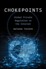 Chokepoints : Global Private Regulation on the Internet - Book