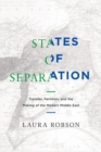 States of Separation : Transfer, Partition, and the Making of the Modern Middle East - Book
