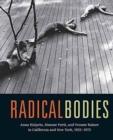 Radical Bodies : Anna Halprin, Simone Forti, and Yvonne Rainer in California and New York, 1955-1972 - Book