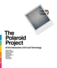 The Polaroid Project - The Art and Technology of Instant Photography - Book