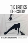 The Erotics of History : An Atlantic African Example - Book