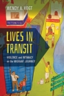 Lives in Transit : Violence and Intimacy on the Migrant Journey - Book