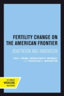 Fertility Change on the American Frontier : Adaptation and Innovation - Book