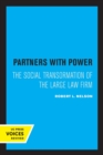 Partners with Power : The Social Transformation of the Large Law Firm - Book