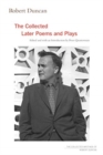 Robert Duncan : The Collected Later Poems and Plays - Book
