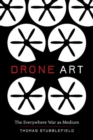 Drone Art : The Everywhere War as Medium - Book