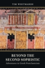 Beyond the Second Sophistic : Adventures in Greek Postclassicism - Book