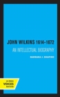 John Wilkins 1614-1672 : An Intellectual Biography - Book