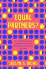 Equal Partners? : How Dual-Professional Couples Make Career, Relationship, and Family Decisions - Book