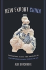 New Export China : Translations across Time and Place in Contemporary Chinese Porcelain Art - Book