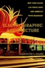 Electrographic Architecture : New York Color, Las Vegas Light, and America’s White Imaginary - Book