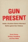 Gun Present : Inside a Southern District Attorney's Battle against Gun Violence - Book