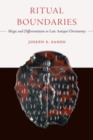 Ritual Boundaries : Magic and Differentiation in Late Antique Christianity - Book