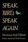 Speak, Bird, Speak Again : Palestinian Arab Folktales - eBook