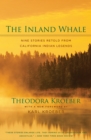 The Inland Whale : Nine Stories Retold from California Indian Legends - eBook