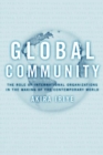 Global Community : The Role of International Organizations in the Making of the Contemporary World - eBook