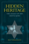 Hidden Heritage : The Legacy of the Crypto-Jews - eBook