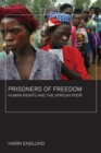Prisoners of Freedom : Human Rights and the African Poor - eBook