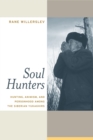Soul Hunters : Hunting, Animism, and Personhood among the Siberian Yukaghirs - eBook