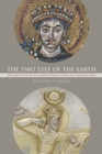 The Two Eyes of the Earth : Art and Ritual of Kingship between Rome and Sasanian Iran - eBook