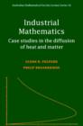 Industrial Mathematics : Case Studies in the Diffusion of Heat and Matter - Book
