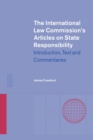 The International Law Commission's Articles on State Responsibility : Introduction, Text and Commentaries - Book