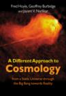 A Different Approach to Cosmology : From a Static Universe through the Big Bang towards Reality - Book