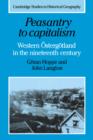 Peasantry to Capitalism : Western OEstergoetland in the Nineteenth Century - Book