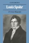 Louis Spohr : A Critical Biography - Book