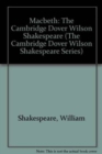 Macbeth : The Cambridge Dover Wilson Shakespeare - Book