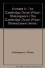 Richard III : The Cambridge Dover Wilson Shakespeare - Book