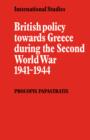 British Policy towards Greece during the Second World War 1941-1944 - Book