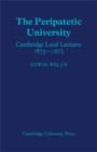 The Peripatetic University : Cambridge Local Lectures 1873-1973 - Book