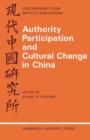 Authority Participation and Cultural Change in China : Essays by a European Study Group - Book