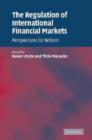 The Regulation of International Financial Markets : Perspectives for Reform - Book