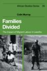 Families Divided : The Impact of Migrant Labour in Lesotho - Book