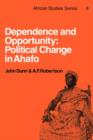 Dependence and Opportunity : Political Change in Ahafo - Book