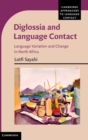 Diglossia and Language Contact : Language Variation and Change in North Africa - Book
