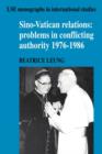 Sino-Vatican Relations : Problems in Conflicting Authority, 1976-1986 - Book