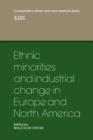 Ethnic Minorities and Industrial Change in Europe and North America - Book