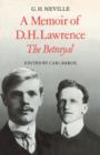 A Memoir of D. H. Lawrence : 'The Betrayal' G. H. Neville - Book