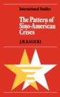 The Pattern of Sino-American Crises : Political-Military Interactions in the 1950s - Book