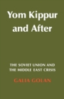 Yom Kippur and After : The Soviet Union and the Middle East Crisis - Book