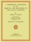 A Descriptive Catalogue of the Oriental Mss. Belonging to the Late E. G. Browne - Book