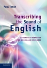 Transcribing the Sound of English : A Phonetics Workbook for Words and Discourse - Book